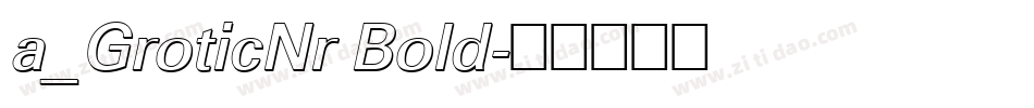 a_GroticNr Bold字体转换